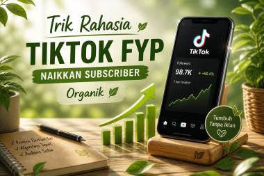 Strategi Branding Personal di TikTok 2026 untuk Meningkatkan FYP dan Subscriber Organik Jangka Panjang